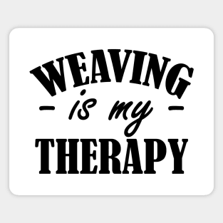 Weaving is my therapy Magnet